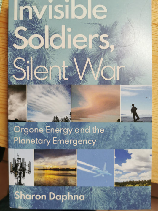 Buch über Orgonit Invisible Soldiers, Silent War - Orgone Energy and the Planetary Emergency